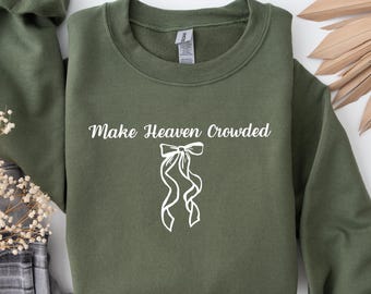 Make Heaven Crowded Sweatshirt: Coquette Christian Crewneck