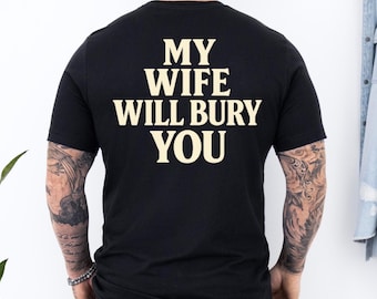 Funny Husband Shirt: My Wife Will Bury You Tee