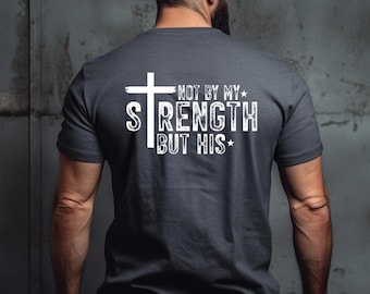 Christian Shirt: Not By My Strength But His, Faith Cross Tee