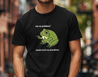 Funny Frog Shirt: Meme No Problemo Narrator Quote Tee