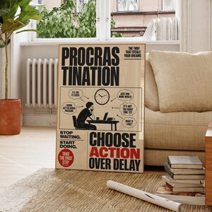 May include: A motivational poster with the words "Procrastination" in large black letters. The poster includes phrases like "Choose Action Over Delay" and "Take the First Step." A clock and a person at a desk are also depicted.