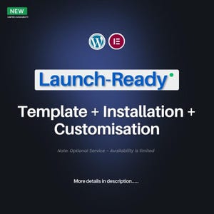 May include: A dark blue graphic with the text "Launch-Ready" in a white and blue box, with the words "Template + Installation + Customisation" below. The image also includes the WordPress and Elementor logos, and the text "NEW LIMITED AVAILABILITY".