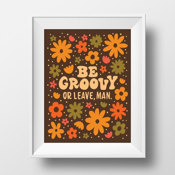 Be Groovy or Leave, Man Wall Art Print - 11x14