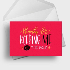 Thanks For Keeping Me Off the Pole - 5x7 Funny Father&#39;s Day, Mother&#39;s Day, Parents Greeting Card