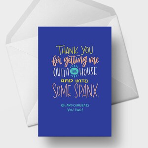 Out of the House and Into Some Spanx - 5x7 Funny Wedding Engagement Marriage Greeting Card