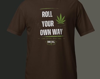 Roll Your Own Way T Shirt, Cannabis Streetwear, 420 Graphic Tee, Stoner Clothing, Unisex Oversized Shirt, Weed Apparel, Gift for Smokers
