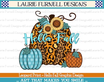 Leopard Print Pumpkin Hello Fall PNG, Autumn Leopard Print Sublimation, Sunflower png, Laurie Furnell, Fall PNG Sublimation, Hello Fall PNG