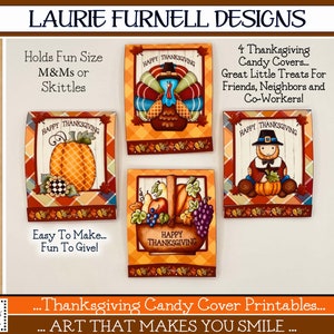 May include: Four Thanksgiving candy cover printables with festive designs. Each cover features a different illustration: a pumpkin, a turkey, a pilgrim, and a basket of fruit. Text includes "Happy Thanksgiving" and "Holds Fun Size M&Ms or Skittles."
