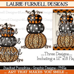 May include: Three digital designs featuring stacked pumpkins with different patterns. The pumpkins are decorated with black and white polka dots, orange and black plaid, and leopard print. The designs include the words "Grateful, Thankful, Blessed", "Autumn Greetings", and a 12x18 inch flag.