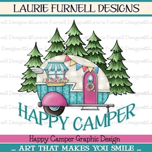 May include: A whimsical illustration of a vintage camper van with a pink door and blue trim, surrounded by green pine trees. The camper has a white roof with a blue awning and a wreath on the door. The text "HAPPY CAMPER" is written in a colorful font below the camper.