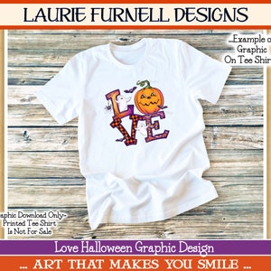 May include: A white t-shirt with a graphic design of the word "LOVE" in black letters with a pumpkin and ghosts. The letters are decorated with purple and black plaid and spiderwebs. The text "...Example of Graphic On Tee Shirt..." is in the upper right corner of the image.