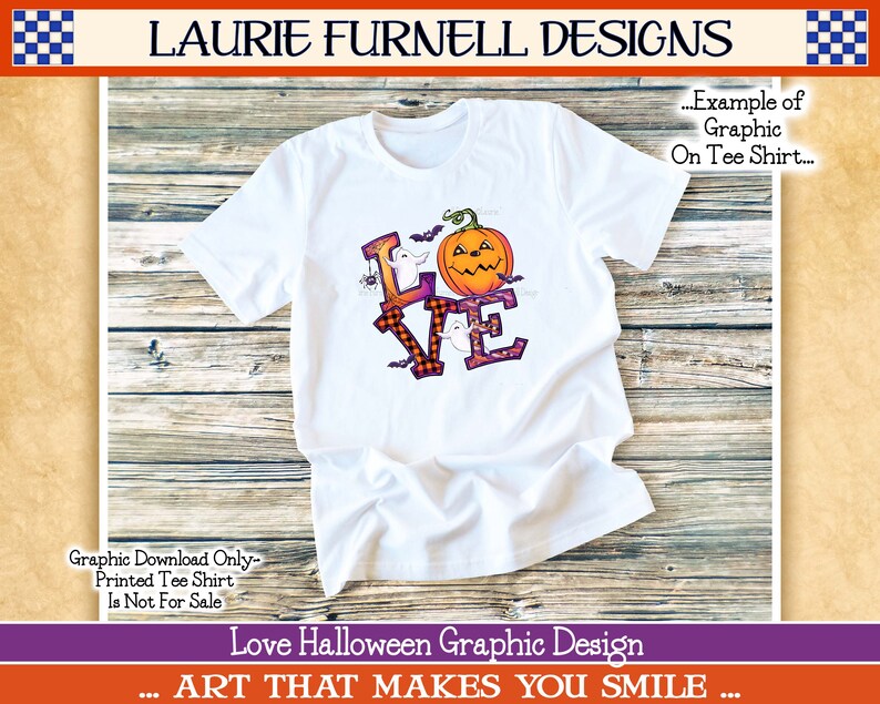 May include: A white t-shirt with a graphic design of the word "LOVE" in black letters with a pumpkin and ghosts. The letters are decorated with purple and black plaid and spiderwebs. The text "...Example of Graphic On Tee Shirt..." is in the upper right corner of the image.