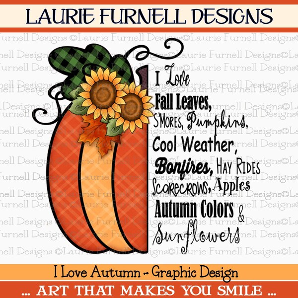 I Love Autumn Sublimation Download, Fall Pumpkin PNG, Fall Sayings PNG, Laurie Furnell, Fall Love Sunflower Graphic, Art For Sublimation