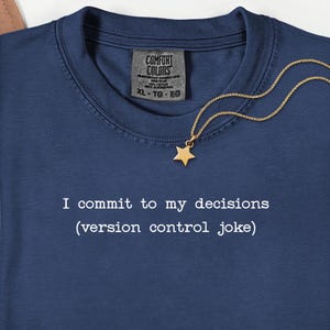 Ik sta achter mijn beslissingen T-shirt | Git versiebeheer grap T-shirt | Shirt met humor voor programmeurs
