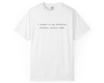 Camiseta "Eu me comprometo com minhas decisões" | Camiseta com piada sobre controle de versão Git | Camiseta com humor para programadores