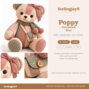 May include: A patchwork teddy bear sewing pattern by feelingjoy5 titled Poppy Patchwork Bear. The bear features a bow, a pom-pom scarf, and a button crossbody bag. The PDF pattern includes 5 sizes ranging from 18 to 46 cm, with A4, US Letter, and A0 formats.