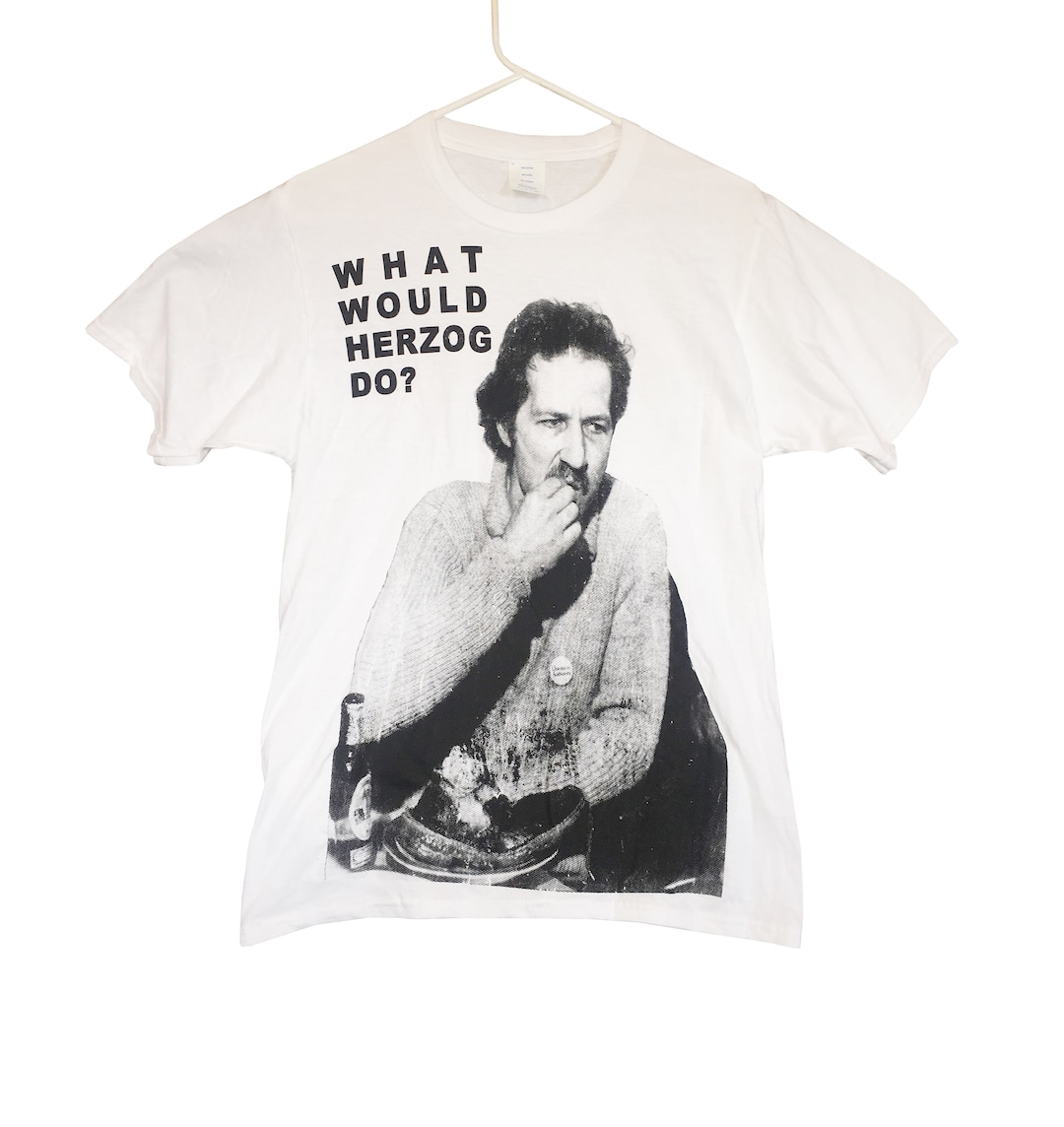 What Would Herzog Do T-shirt Sizes S-M-L-XL
