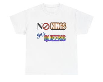 No Kings, Yas Queens - T-shirt voor iedereen