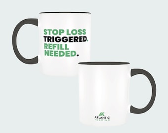 Stock Market Trader Mug | "Stop Loss Triggered Refill Needed" 11oz Mug