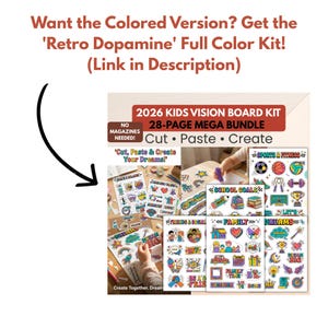 May include: A 2026 Kids Vision Board Kit, a 28-page mega bundle, with the text "Cut, Paste & Create". The kit includes various themed stickers for sports, school, family, and dreams. The text "Want the Colored Version? Get the 'Retro Dopamine' Full Color Kit!" is also visible.