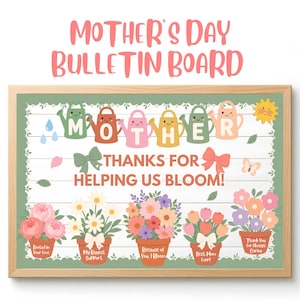 May include: A wooden Mother's Day bulletin board with a floral theme. The board features watering cans spelling "MOTHER", and pots of flowers with text like "Rooted in Your Love". The text "THANKS FOR HELPING US BLOOM!" is also displayed.