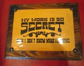 Vintage My Work Is So Secret Even I Don't Know What I'm Doing Wooden Plaque Novelty Art kitschy Decor gag gift