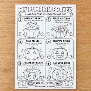 May include: A black and white printable coloring sheet titled My Pumpkin Prayer. It features six numbered sections with pumpkin illustrations and text prompts about faith, including phrases like Open My Heart and Let Love Shine.