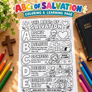 May include: A white coloring and learning page titled The ABCs of Salvation, featuring five sections labeled A through E with illustrations and text including Admit, Believe, Confess, Decide, and Eternal Life, surrounded by colored pencils and a Bible.