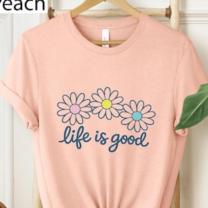 Life is Good T-Shirts, Wildflower Shirt for Women, Summer Shirt, Inspirational Sweatshirt, Flower Shirts, Positive Vibes Hoodie image 1