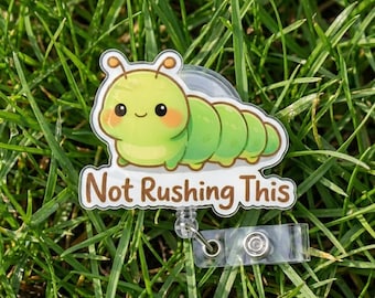 Not Rushing This Caterpillar Badge Reel Retractable, Funny Slow Life ID Holder Clip, Cute Caterpillar Nurse Badge Reel, Positive Quote Gift