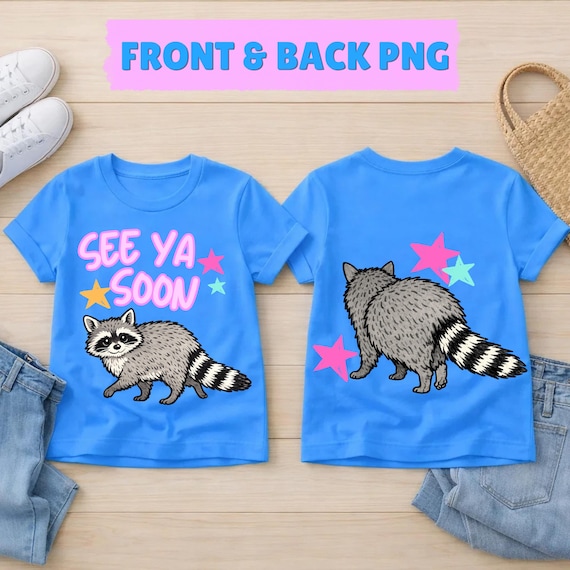 See Ya Soon Racoon PNG, Racoon Shirt PNG, Trash Panda Png, Popular PNG, Catch Phrase Png, Respect The Locals Png, Girly Png, Trending Png