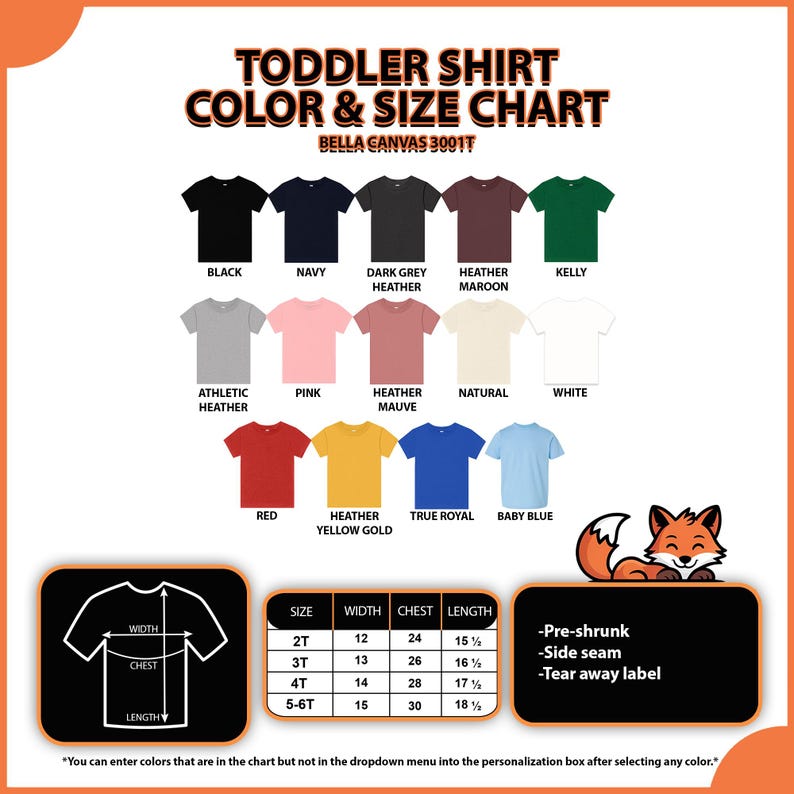 May include: A toddler shirt color and size chart with various shirt colors, including black, navy, and red. The chart also displays size measurements in inches and features a fox illustration. Text includes "Pre-shrunk", "Side seam", and "Tear away label".