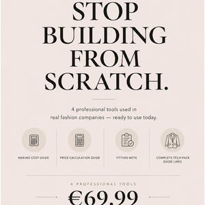 Può includere: Un volantino digitale color beige chiaro intitolato THE FASHION TOOLKIT STOP BUILDING FROM SCRATCH. Elenca 4 strumenti professionali: MAKING COST GUIDE, PRICE CALCULATION GUIDE, FITTING NOTE e COMPLETE TECH PACK GUIDE LINES, al prezzo di 69,99 €.