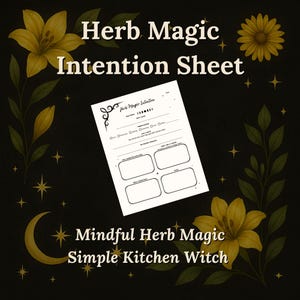 Può includere: Uno sfondo nero con accenti floreali gialli e il testo "Herb Magic Intention Sheet". Un foglio di carta bianco con sezioni da compilare è al centro. Il testo "Mindful Herb Magic Simple Kitchen Witch" è in basso.