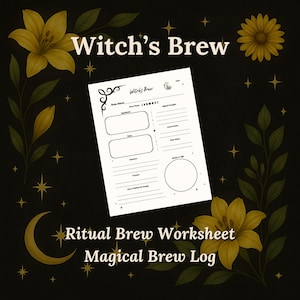 May include: A black background with yellow floral accents and stars surrounds a white worksheet. The worksheet is titled "Witch's Brew" and includes sections for ingredients, sugar, intention, and purpose. The text "Ritual Brew Worksheet Magical Brew Log" is also visible.