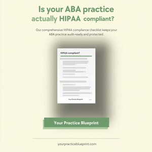 May include: An advertisement with the text "Is your ABA practice actually HIPAA compliant?" and "Your Practice Blueprint." A document labeled "HIPAA compliant?" is featured. The website yourpracticeblueprint.com is also displayed.