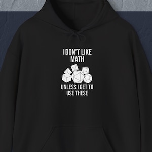 Funny DnD Dice Hoodie | I Don't Like Math Unless I Get To Use These Tabletop RPG Gamer Gift Sweatshirt