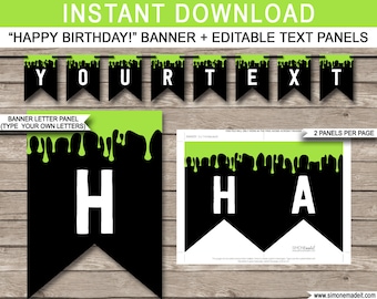 May include: Printable "Happy Birthday!" banner with black and green slime dripping from the top. The banner is made up of individual letters that can be customized with your own text.