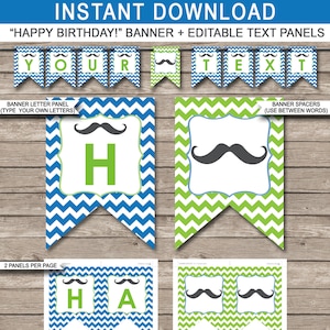 May include: Printable "Happy Birthday!" banner with green and blue chevron pattern. The banner includes letters, spaces, and a mustache graphic. The letters are green and the mustache is gray.