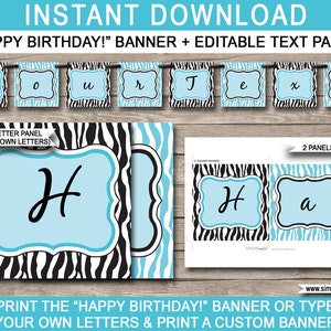 May include: Printable "Happy Birthday!" banner with black and white zebra stripes and light blue letters. The banner is editable and can be customized with your own letters.