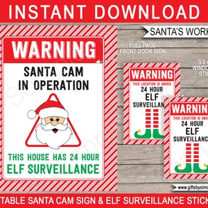 May include: Printable Christmas signs and stickers featuring a Santa Claus warning sign with the text "Santa Cam in Operation" and "This house has 24 hour Elf Surveillance".  The sign is red and white striped with a cartoon Santa Claus inside a red triangle.  There are two smaller elf surveillance signs with the text "Warning This location is under 24 hour Elf Surveillance".