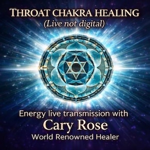 May include: A digital image featuring a blue and teal chakra symbol emitting light. The text at the top says "THROAT CHAKRA HEALING (Live not digital)". The bottom text reads "Energy live transmission with Cary Rose, World Renowned Healer."
