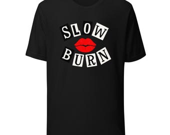 Slow Burn- Bella Shirt
