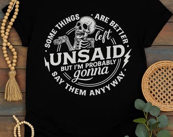Unsaid But Gonna-shirt | Grappig sarcastisch citaat-T-shirt | T-shirt met opvallende houding voor dames en heren | Top met humorstatement