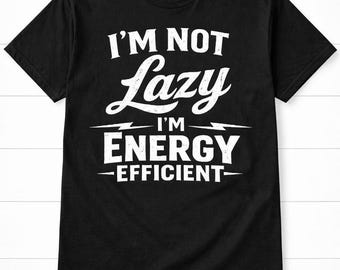 Shirt I'm Not Lazy | Energiezuinig T-shirt met quote voor dames en heren | T-shirt met grappige humor | Lazy Day-cadeautop