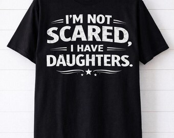 Ik ben niet bang dat ik een dochter heb | Funny Dad Quote T-shirt voor mannen | T-shirt vader-dochterhumor | Cadeau voor papa