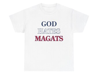God Hates Magats T-Shirt | Gifts For Liberals | Antifa | Anti-Trump