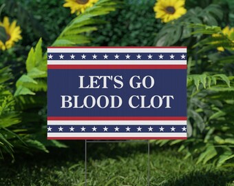 Let's Go Blood Clot Anti-Trump Yard Sign - ANTIFA Anti-Fascist - Mid Term Election Signs