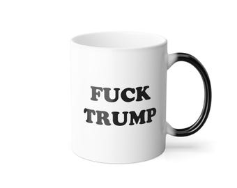 Fuck Trump Color Changing Mug | Anti-Trump Merch | Resistance Mug
