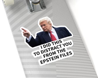 Large Trump I Did This Sticker Epstein Files Distraction | Anti-Trump Anti-Maga Gas Prices Sticker